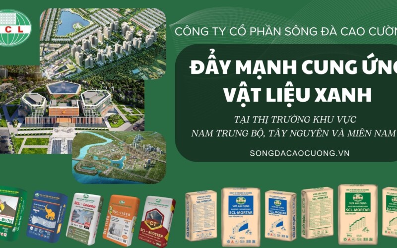 SCL đẩy mạnh cung ứng Vật Liệu Xanh tại thị trường Nam Trung Bộ, Tây Nguyên và Miền Nam